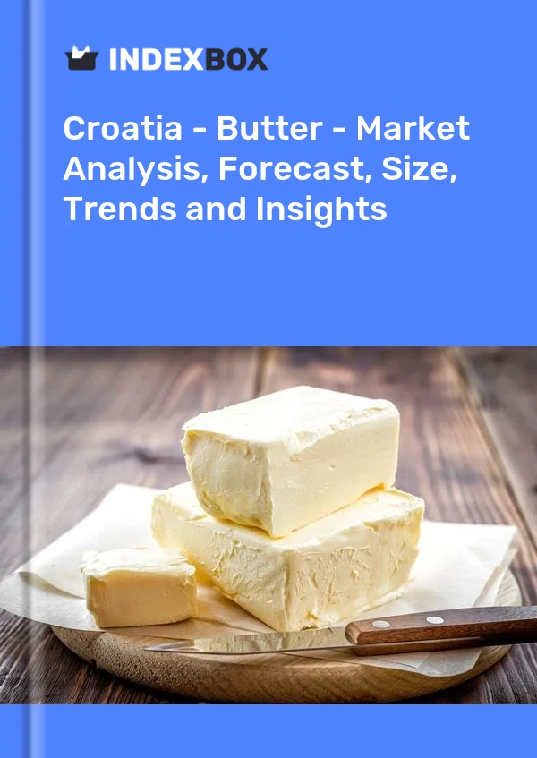 Report Croatia - Butter - Market Analysis, Forecast, Size, Trends and Insights for 499$