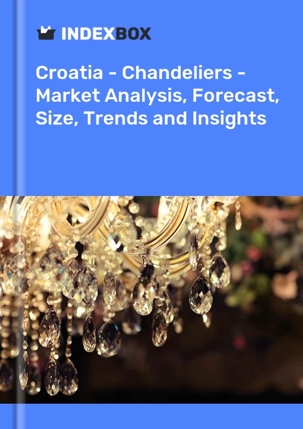 Croatia - Chandeliers - Market Analysis, Forecast, Size, Trends and Insights