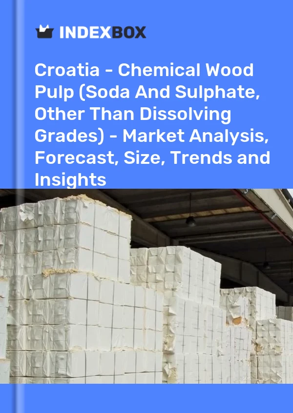 Report Croatia - Chemical Wood Pulp (Soda and Sulphate, Other Than Dissolving Grades) - Market Analysis, Forecast, Size, Trends and Insights for 499$