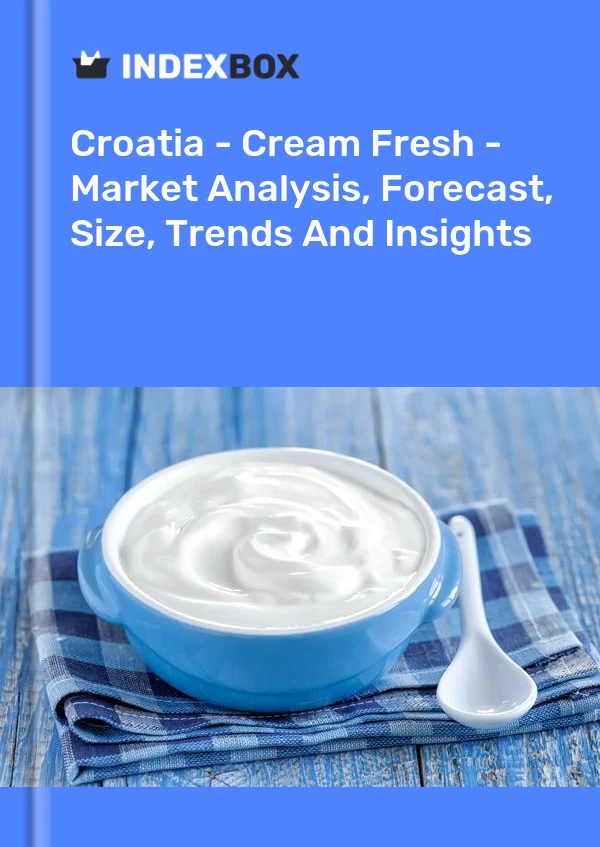Report Croatia - Cream Fresh - Market Analysis, Forecast, Size, Trends and Insights for 499$