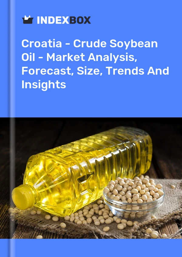 Croatia - Crude Soybean Oil - Market Analysis, Forecast, Size, Trends And Insights