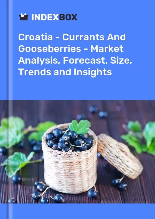 Report Croatia - Currants and Gooseberries - Market Analysis, Forecast, Size, Trends and Insights for 499$