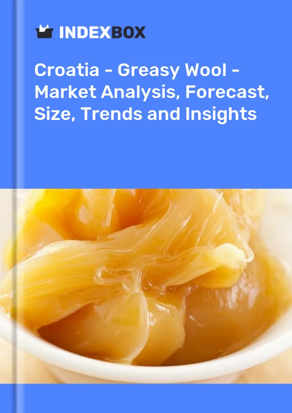 Report Croatia - Greasy Wool - Market Analysis, Forecast, Size, Trends and Insights for 499$