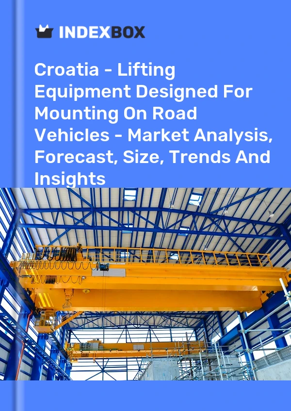 Croatia - Lifting Equipment Designed For Mounting On Road Vehicles - Market Analysis, Forecast, Size, Trends And Insights