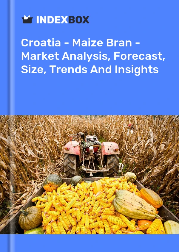 Croatia - Maize Bran - Market Analysis, Forecast, Size, Trends And Insights