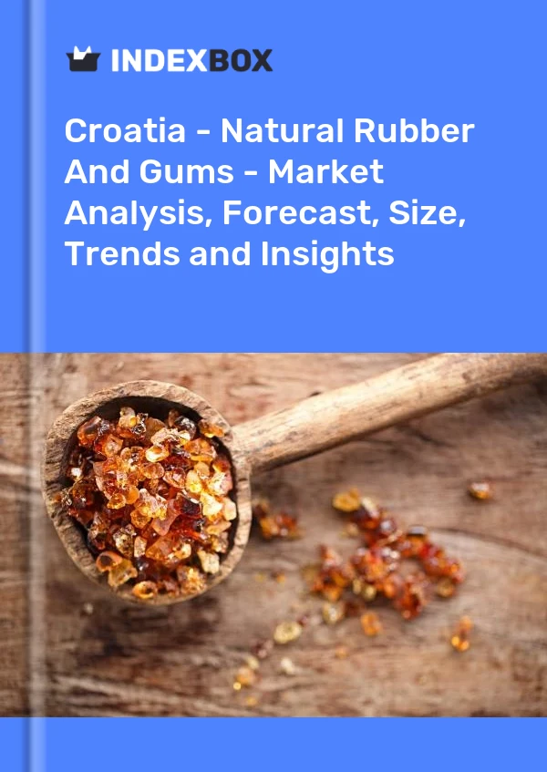 Report Croatia - Natural Rubber and Gums - Market Analysis, Forecast, Size, Trends and Insights for 499$