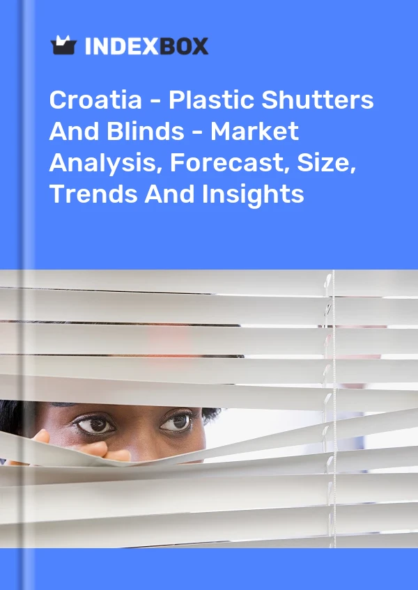 Report Croatia - Plastic Shutters and Blinds - Market Analysis, Forecast, Size, Trends and Insights for 499$