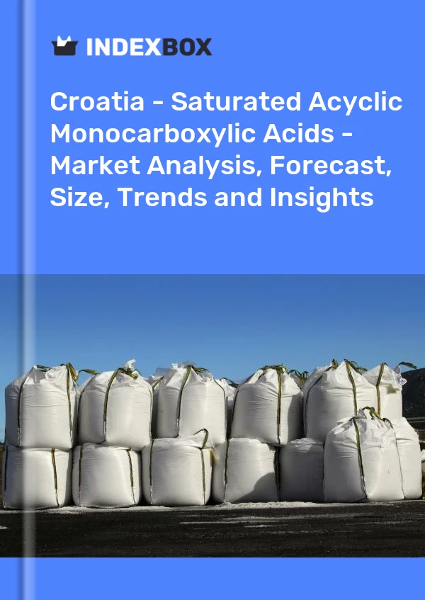 Report Croatia - Saturated Acyclic Monocarboxylic Acids - Market Analysis, Forecast, Size, Trends and Insights for 499$