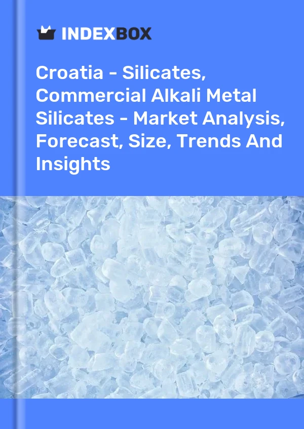 Report Croatia - Silicates, Commercial Alkali Metal Silicates - Market Analysis, Forecast, Size, Trends and Insights for 499$