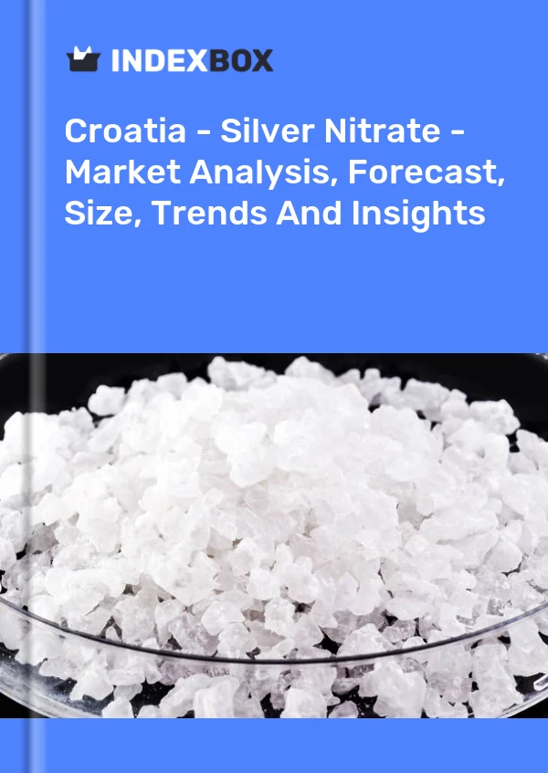Report Croatia - Silver Nitrate - Market Analysis, Forecast, Size, Trends and Insights for 499$