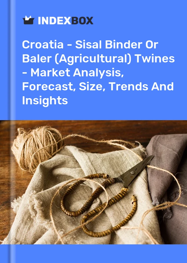 Report Croatia - Sisal Binder or Baler (Agricultural) Twines - Market Analysis, Forecast, Size, Trends and Insights for 499$