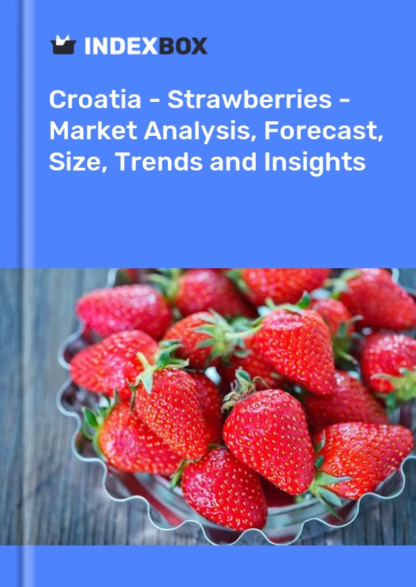 Report Croatia - Strawberries - Market Analysis, Forecast, Size, Trends and Insights for 499$