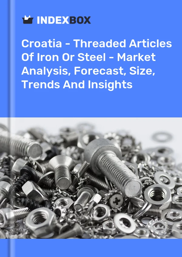 Report Croatia - Threaded Articles of Iron or Steel - Market Analysis, Forecast, Size, Trends and Insights for 499$