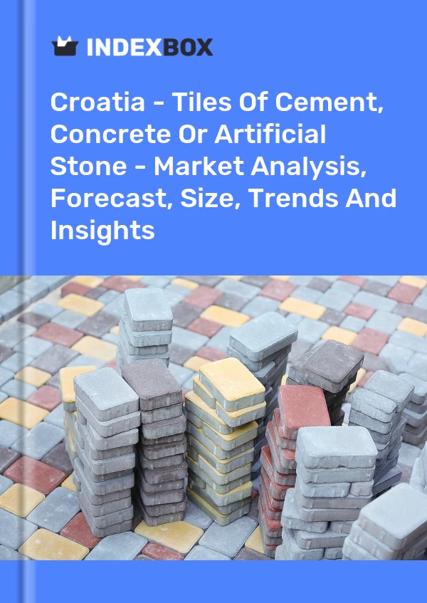 Report Croatia - Tiles of Cement, Concrete or Artificial Stone - Market Analysis, Forecast, Size, Trends and Insights for 499$