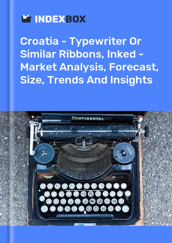 Report Croatia - Typewriter or Similar Ribbons, Inked - Market Analysis, Forecast, Size, Trends and Insights for 499$