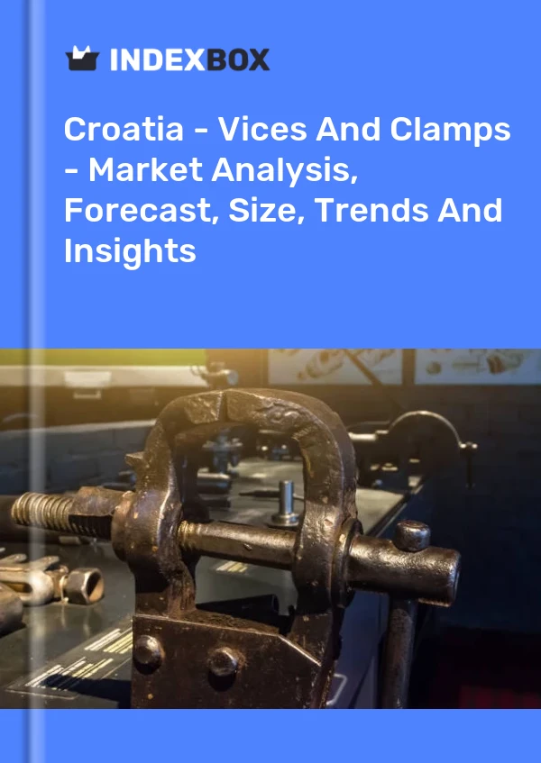 Report Croatia - Vices and Clamps - Market Analysis, Forecast, Size, Trends and Insights for 499$