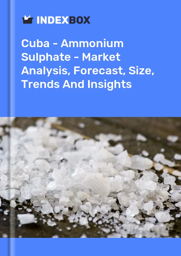 Report Cuba - Ammonium Sulphate - Market Analysis, Forecast, Size, Trends and Insights for 499$