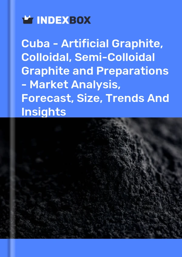 Report Cuba - Artificial Graphite, Colloidal, Semi-Colloidal Graphite and Preparations - Market Analysis, Forecast, Size, Trends and Insights for 499$