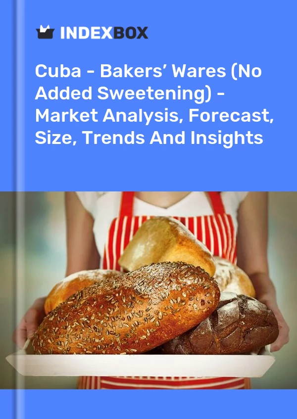 Report Cuba - Bakers’ Wares (No Added Sweetening) - Market Analysis, Forecast, Size, Trends and Insights for 499$