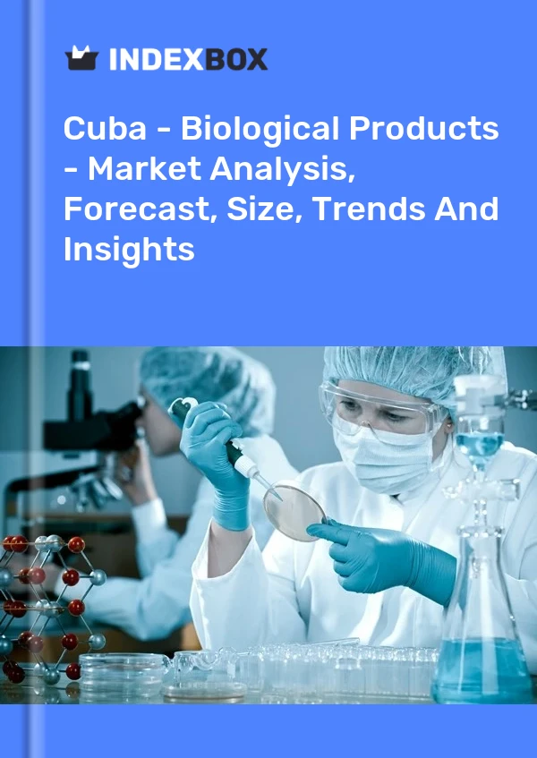 Report Cuba - Biological Products - Market Analysis, Forecast, Size, Trends and Insights for 499$