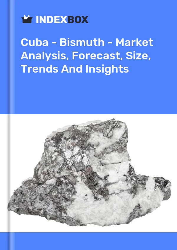 Report Cuba - Bismuth - Market Analysis, Forecast, Size, Trends and Insights for 499$