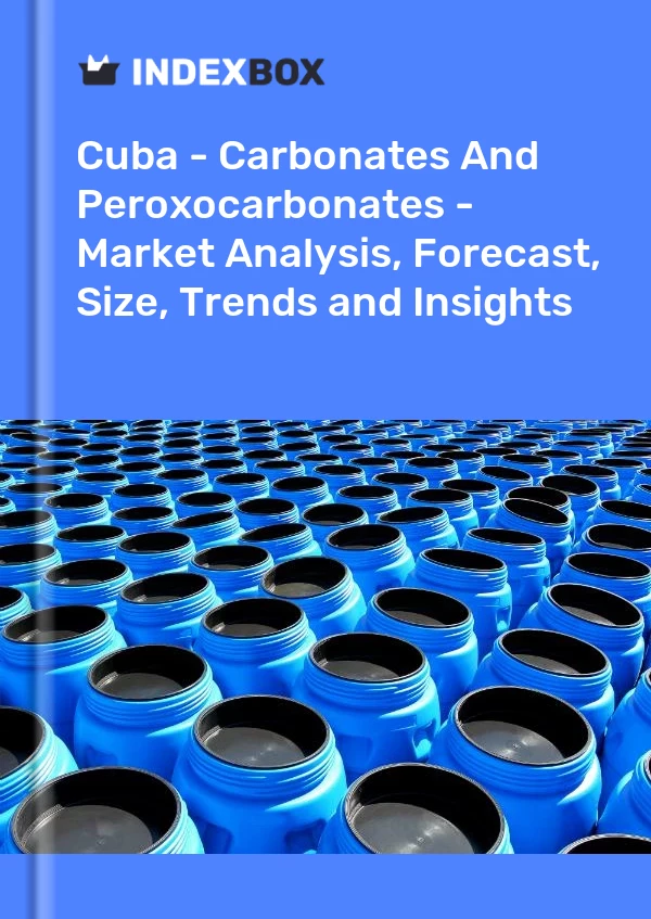 Report Cuba - Carbonates and Peroxocarbonates - Market Analysis, Forecast, Size, Trends and Insights for 499$
