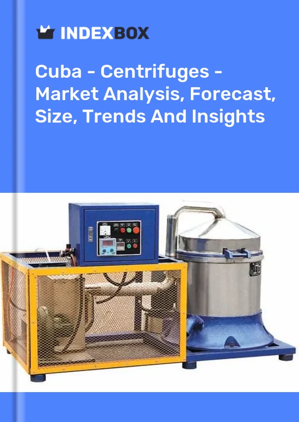 Report Cuba - Centrifuges - Market Analysis, Forecast, Size, Trends and Insights for 499$