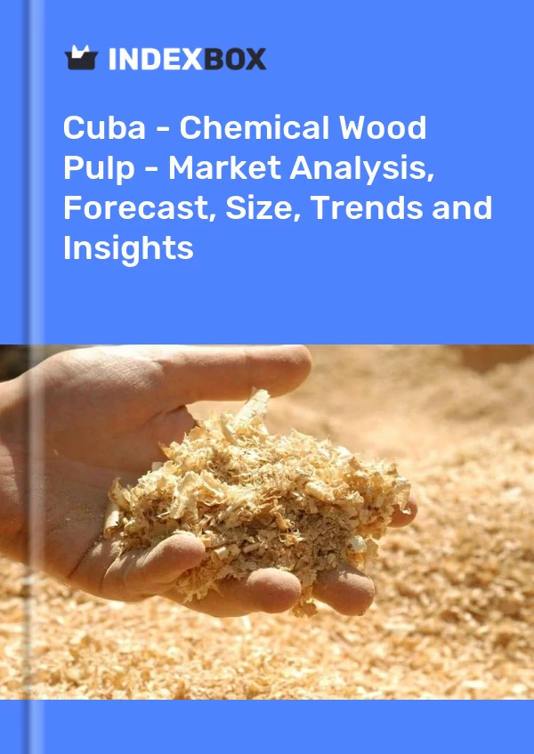 Report Cuba - Chemical Wood Pulp - Market Analysis, Forecast, Size, Trends and Insights for 499$