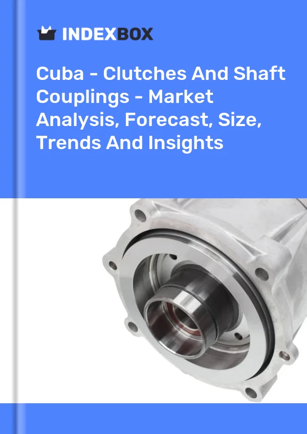 Report Cuba - Clutches and Shaft Couplings - Market Analysis, Forecast, Size, Trends and Insights for 499$