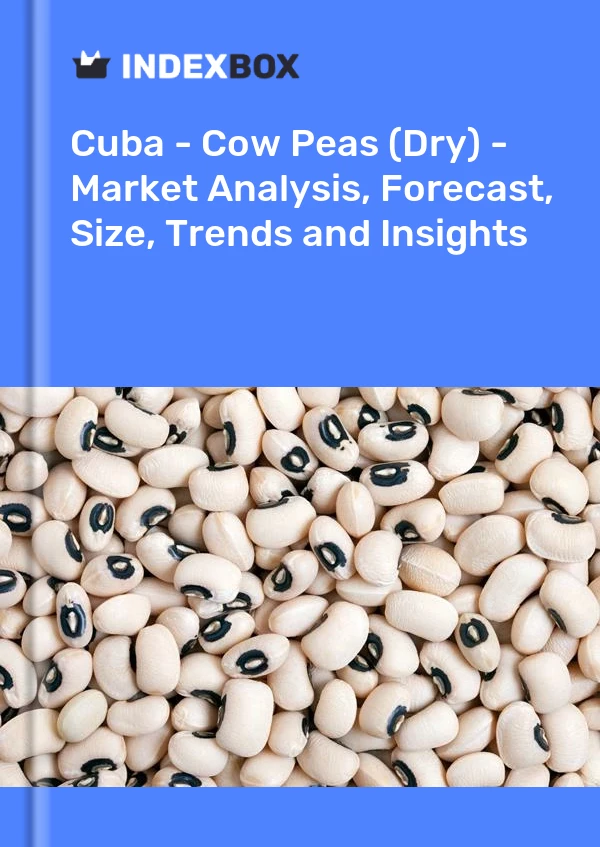 Report Cuba - Cow Peas (Dry) - Market Analysis, Forecast, Size, Trends and Insights for 499$