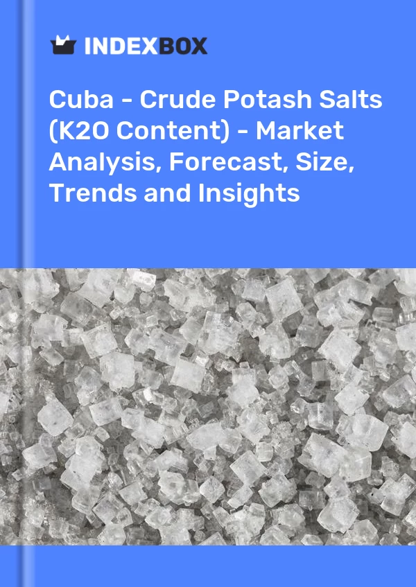 Report Cuba - Crude Potash Salts (K2O Content) - Market Analysis, Forecast, Size, Trends and Insights for 499$