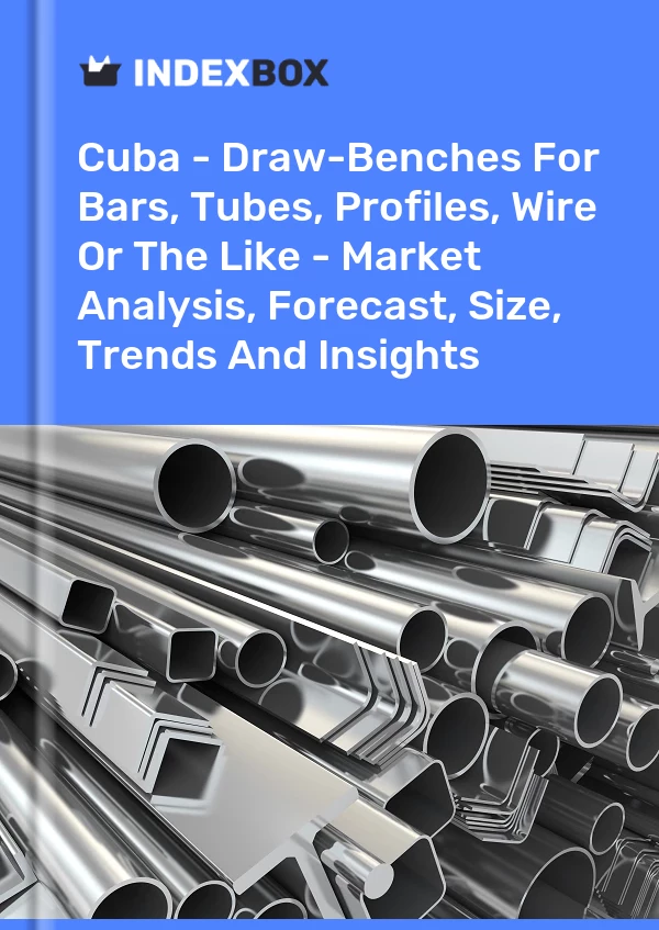 Report Cuba - Draw-Benches for Bars, Tubes, Profiles, Wire or the Like - Market Analysis, Forecast, Size, Trends and Insights for 499$