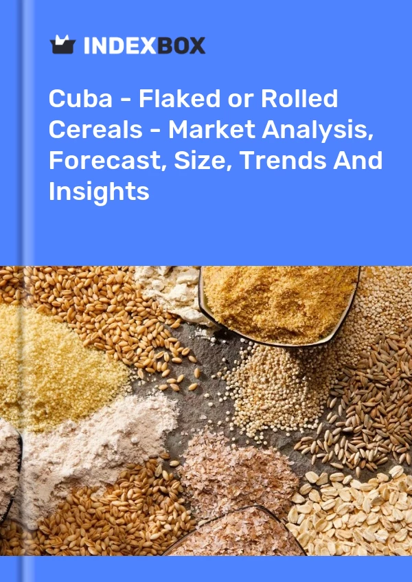 Report Cuba - Flaked or Rolled Cereals - Market Analysis, Forecast, Size, Trends and Insights for 499$