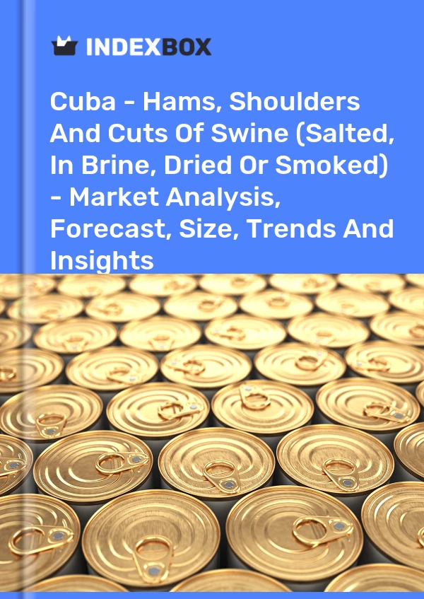 Report Cuba - Hams, Shoulders and Cuts of Swine (Salted, in Brine, Dried or Smoked) - Market Analysis, Forecast, Size, Trends and Insights for 499$