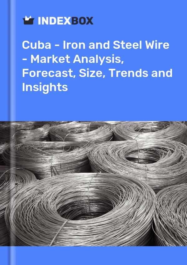 Report Cuba - Iron and Steel Wire - Market Analysis, Forecast, Size, Trends and Insights for 499$