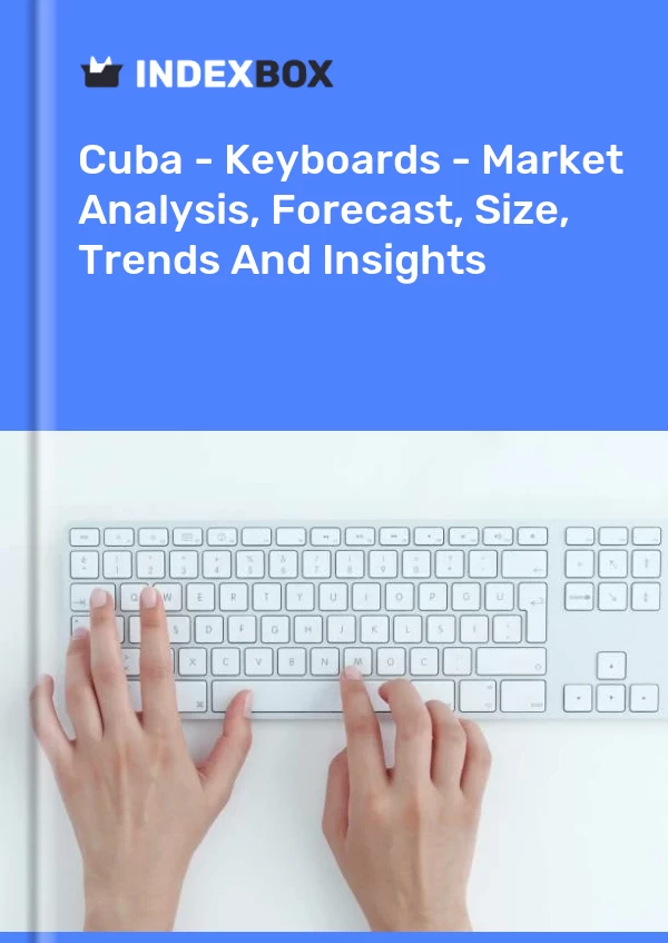 Report Cuba - Keyboards - Market Analysis, Forecast, Size, Trends and Insights for 499$