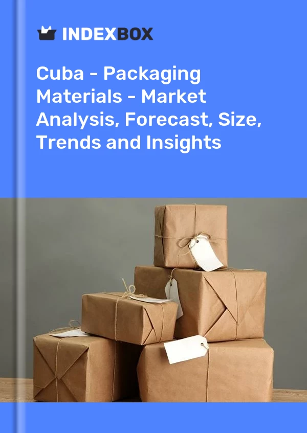 Report Cuba - Packaging Materials - Market Analysis, Forecast, Size, Trends and Insights for 499$