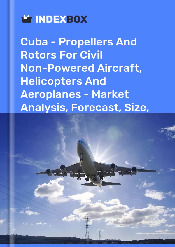 Report Cuba - Propellers and Rotors for Civil Non-Powered Aircraft, Helicopters and Aeroplanes - Market Analysis, Forecast, Size, Trends and Insights for 499$