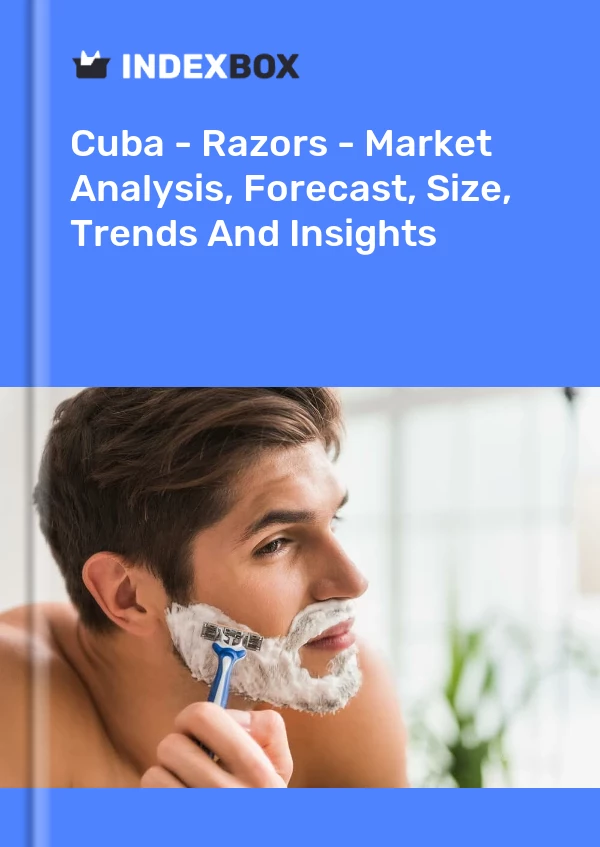 Report Cuba - Razors - Market Analysis, Forecast, Size, Trends and Insights for 499$