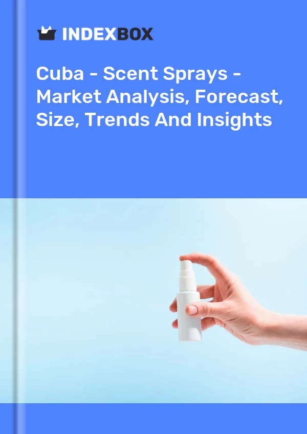 Report Cuba - Scent Sprays - Market Analysis, Forecast, Size, Trends and Insights for 499$