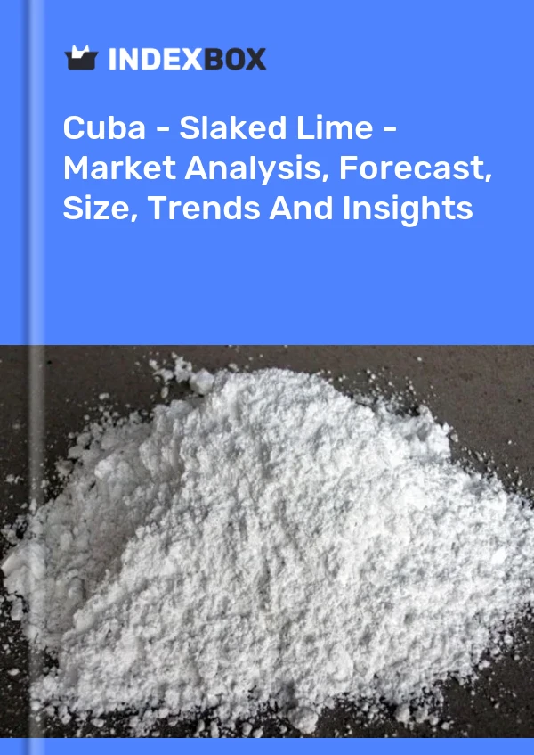 Report Cuba - Slaked Lime - Market Analysis, Forecast, Size, Trends and Insights for 499$