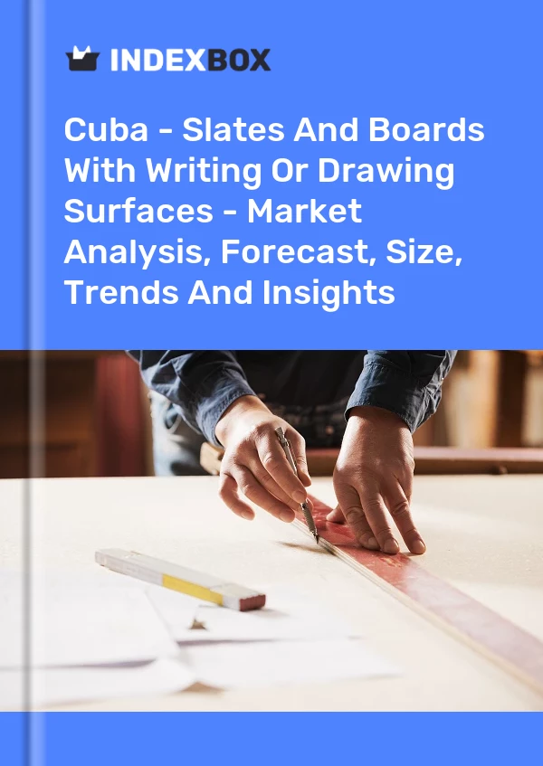 Report Cuba - Slates and Boards With Writing or Drawing Surfaces - Market Analysis, Forecast, Size, Trends and Insights for 499$