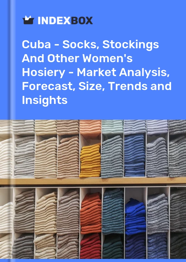 Report Cuba - Socks, Stockings and Other Women's Hosiery - Market Analysis, Forecast, Size, Trends and Insights for 499$