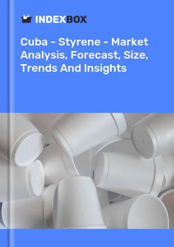 Report Cuba - Styrene - Market Analysis, Forecast, Size, Trends and Insights for 499$