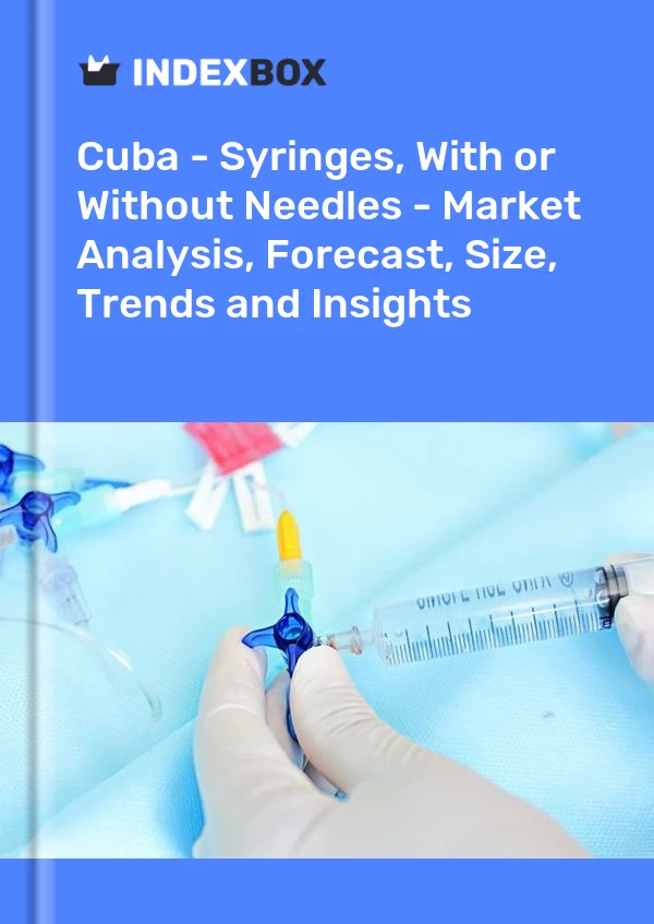 Report Cuba - Syringes, With or Without Needles - Market Analysis, Forecast, Size, Trends and Insights for 499$