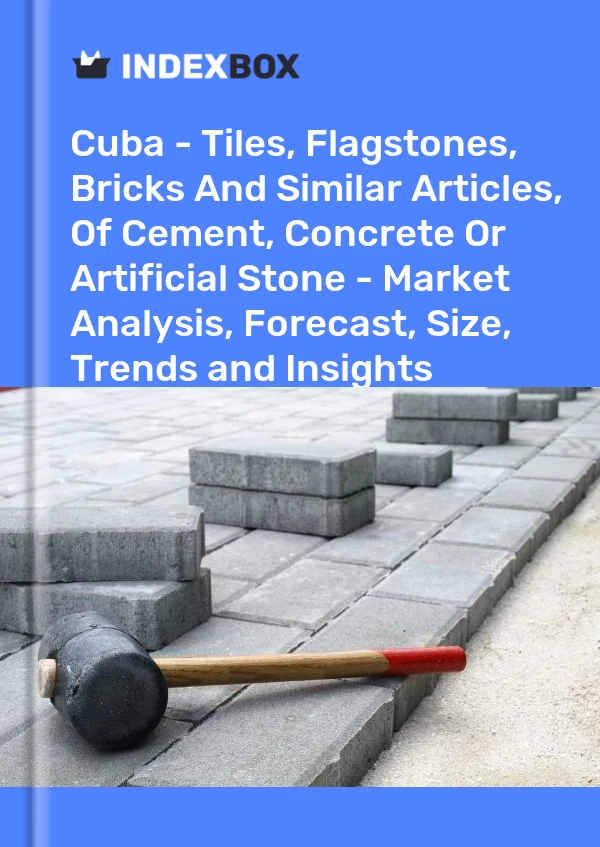Report Cuba - Tiles, Flagstones, Bricks and Similar Articles, of Cement, Concrete or Artificial Stone - Market Analysis, Forecast, Size, Trends and Insights for 499$