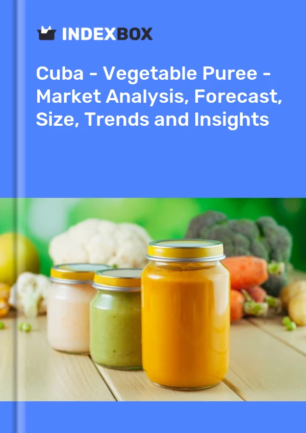 Report Cuba - Vegetable Puree - Market Analysis, Forecast, Size, Trends and Insights for 499$
