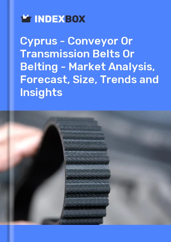 Report Cyprus - Conveyor or Transmission Belts or Belting - Market Analysis, Forecast, Size, Trends and Insights for 499$