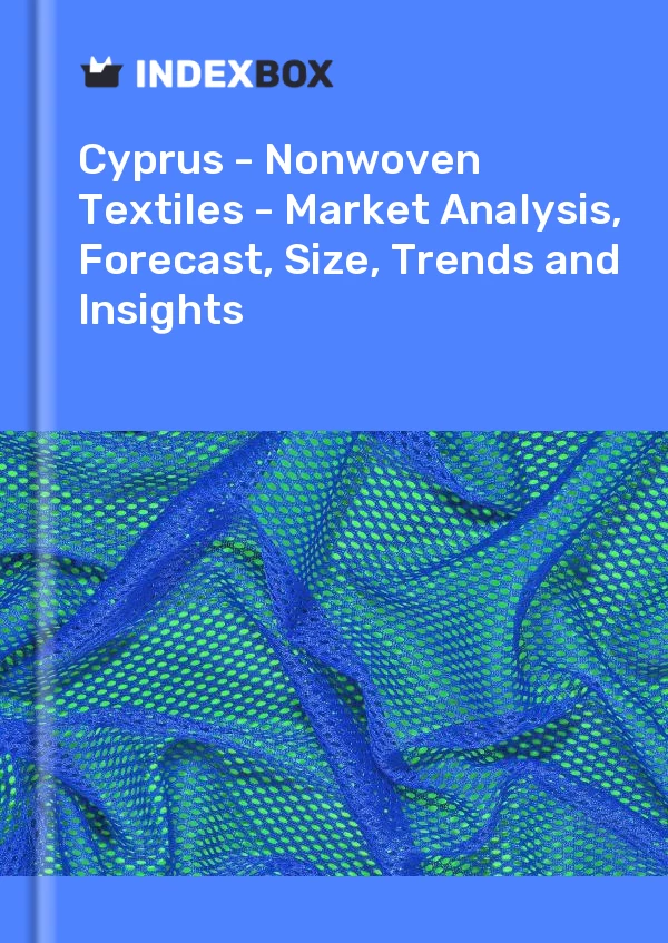 Report Cyprus - Nonwoven Textiles - Market Analysis, Forecast, Size, Trends and Insights for 499$