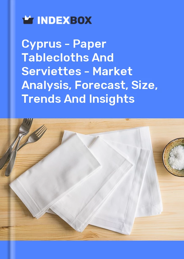 Report Cyprus - Paper Tablecloths and Serviettes - Market Analysis, Forecast, Size, Trends and Insights for 499$